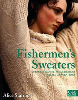 Fishermen's Sweaters by Alice Starmore - Hardback