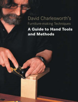 David Charlesworth's Furniture-Making Techniques - Vol 3 by David Charlesworth - Paperback