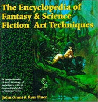 The Encyclopedia of Fantasy and Science Fiction Art Techniques by John Grant - Paperback