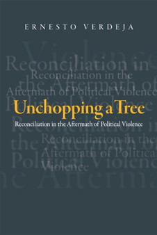 Unchopping a Tree : Reconciliation in the Aftermath of Political Violence