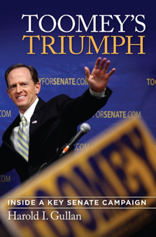 Toomey's Triumph : Inside a Key Senate Campaign