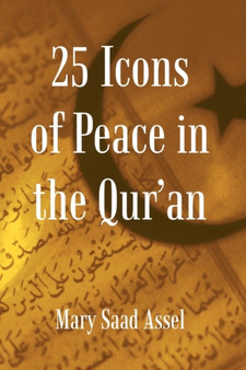 25 Icons of Peace in the Qur'an : Lessons of Harmony