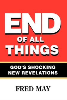 End of All Things : The Most Powerful Book of Our Time