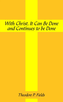 With Christ, It Can Be Done and Continues to Be Done