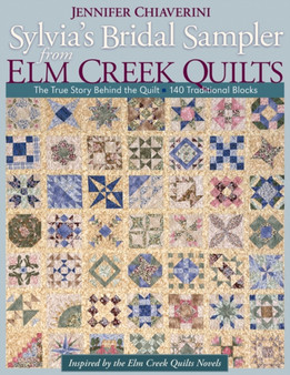 Sylvias Bridal Sampler From Elm Creek Quilts : The True Story Behind the Quilt * 140 Traditional Blocks by Jennifer Chiaverini - Paperback