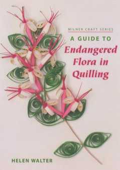 A Guide to Endangered Flora in Quilling by Helen Walter - Paperback