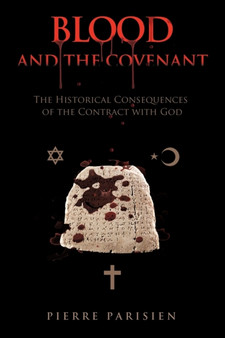 Blood and the Covenant : The Historical Consequences of the Contract with God
