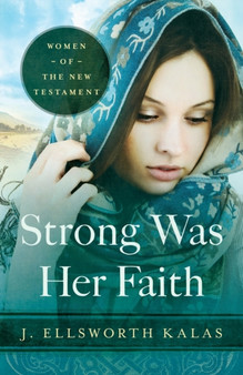 Strong Was Her Faith : Women of the New Testament