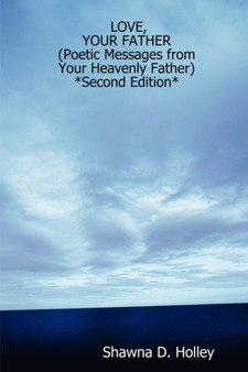 LOVE, YOUR FATHER (Poetic Messages from Your Heavenly Father) *Second Edition*