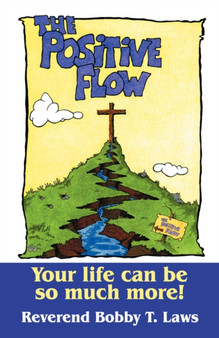 The Positive Flow : Your Life Can Be So Much More!