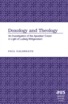 Doxology and Theology : An Investigation of the Apostles Creed in Light of Ludwig Wittgenstein : 285