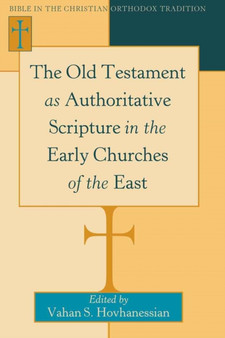 The Old Testament as Authoritative Scripture in the Early Churches of the East : 1