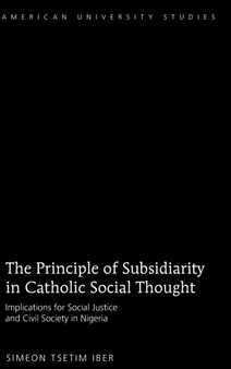 The Principle of Subsidiarity in Catholic Social Thought : Implications for Social Justice and Civil Society in Nigeria : 308