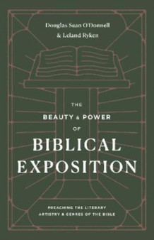 The Beauty and Power of Biblical Exposition : Preaching the Literary Artistry and Genres of the Bible