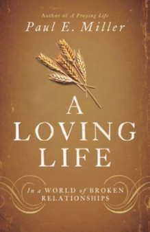 A Loving Life : In a World of Broken Relationships