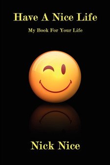 Have A Nice Life : My Book for Your Life