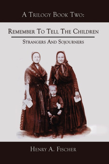 Remember To Tell The Children : Book Two: Strangers And Sojourners