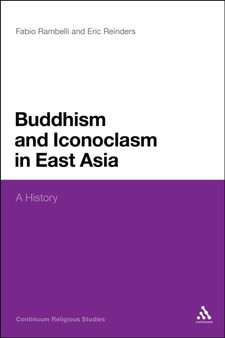 Buddhism and Iconoclasm in East Asia : A History