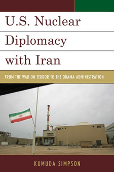 U.S. Nuclear Diplomacy with Iran : From the War on Terror to the Obama Administration