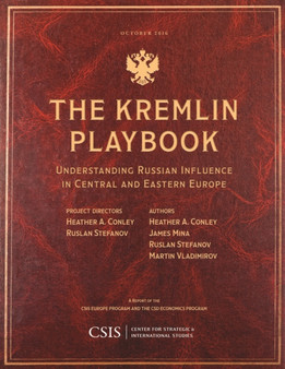 The Kremlin Playbook : Understanding Russian Influence in Central and Eastern Europe
