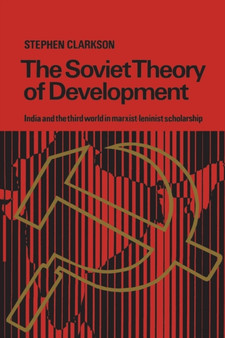 The Soviet Theory of Development : India and the Third World in Marxist-Leninist Scholarship