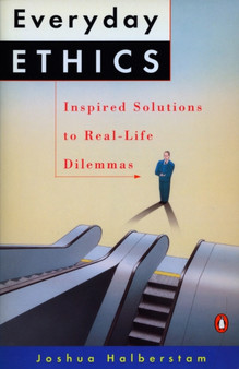 Everyday Ethics : Inspired Solutions to Real-Life Dilemmas