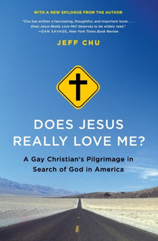 Does Jesus Really Love Me? : A Gay Christian's Pilgrimage in Search of God in America