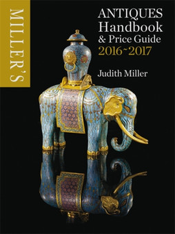 Miller's Antiques Handbook & Price Guide 2016-2017 by Judith Miller - Hardback