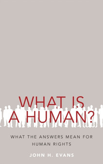 What Is a Human? : What the Answers Mean for Human Rights