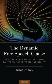 The Dynamic Free Speech Clause : Free Speech and its Relation to Other Constitutional Rights