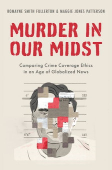 Murder in our Midst : Comparing Crime Coverage Ethics in an Age of Globalized News