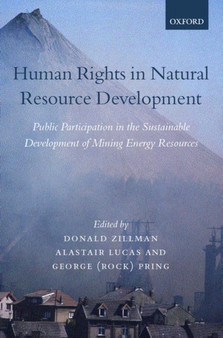 Human Rights in Natural Resource Development : Public Participation in the Sustainable Development of Mining and Energy Resources