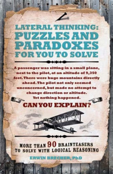 Lateral Thinking Puzzles & Paradoxes : More than 90 brainteasers to solve with logical reasoning by Erwin Brecher - Hardback