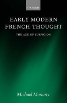Early Modern French Thought : The Age of Suspicion