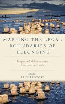 Mapping the Legal Boundaries of Belonging : Religion and Multiculturalism from Israel to Canada