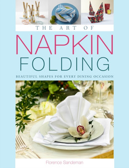 The Art of Napkin Folding by Florence Sandeman - Paperback