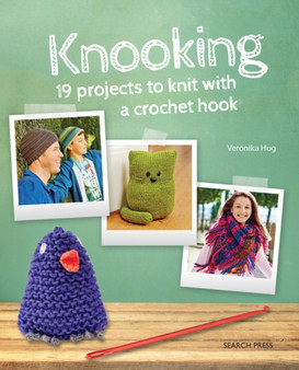 Knooking : 19 Projects to Knit with a Crochet Hook by Veronika Hug - Paperback