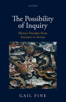 The Possibility of Inquiry : Meno's Paradox from Socrates to Sextus