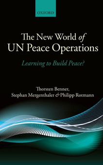 The New World of UN Peace Operations : Learning to Build Peace?
