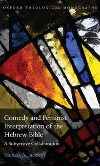 Comedy and Feminist Interpretation of the Hebrew Bible : A Subversive Collaboration