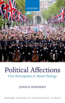 Political Affections : Civic Participation and Moral Theology