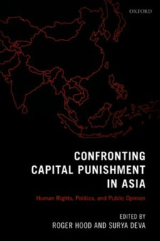 Confronting Capital Punishment in Asia : Human Rights, Politics and Public Opinion