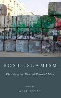 Post-Islamism : The Many Faces of Political Islam