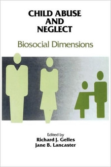 Child Abuse and Neglect : Biosocial Dimensions - Foundations of Human Behavior