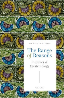 The Range of Reasons : in Ethics and Epistemology