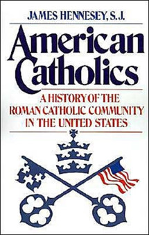 American Catholics : A History of the Roman Catholic Community in the United States : 724