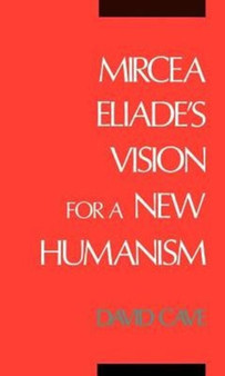 Mircea Eliade's Vision for a New Humanism