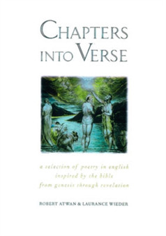 Chapters into Verse : A Selection of Poetry in English Inspired by the Bible from Genesis through Revelation