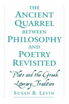 The Ancient Quarrel Between Philosophy and Poetry Revisited : Plato and the Greek Literary Tradition