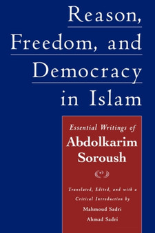 Reason, Freedom, and Democracy in Islam : Essential Writings of Abdolkarim Soroush